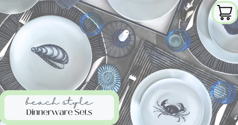 The Best Beach Style Dinnerware Sets For Your Beach House